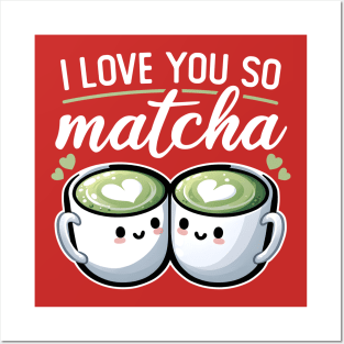 I Love You So Matcha Posters and Art